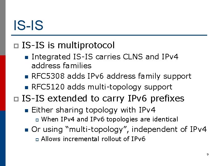 IS-IS p IS-IS is multiprotocol n n n p Integrated IS-IS carries CLNS and