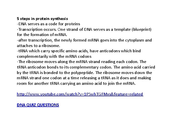 5 steps in protein synthesis -DNA serves as a code for proteins -Transcription occurs.