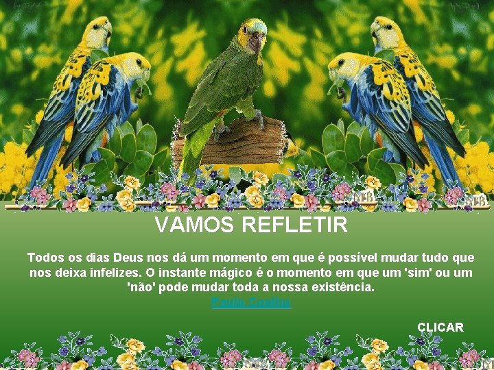 VAMOS REFLETIR Todos os dias Deus nos dá um momento em que é possível