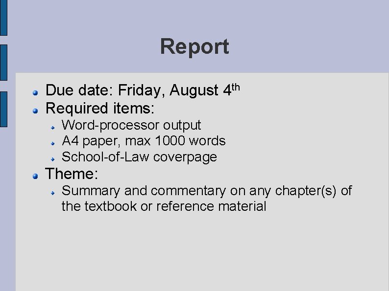 Report Due date: Friday, August 4 th Required items: Word-processor output A 4 paper,