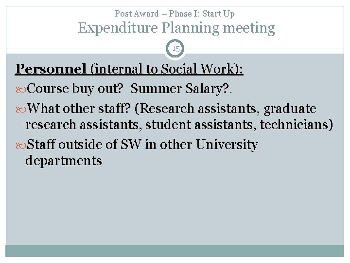 Post Award – Phase I: Start Up Expenditure Planning meeting 15 Personnel (internal to