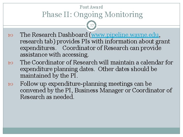 Post Award Phase II: Ongoing Monitoring 17 The Research Dashboard (www. pipeline. wayne. edu,