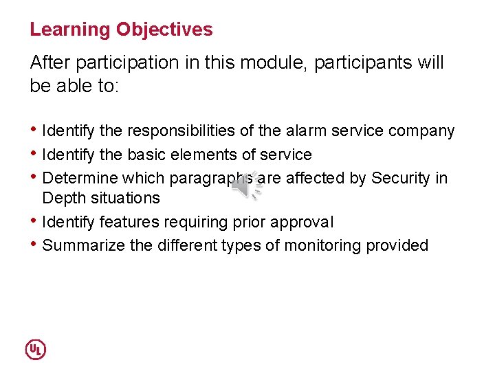 Learning Objectives After participation in this module, participants will be able to: • Identify