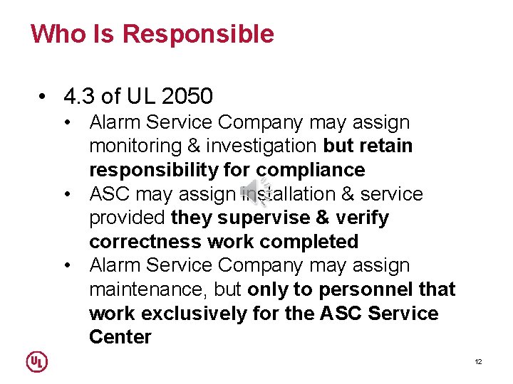 Who Is Responsible • 4. 3 of UL 2050 • Alarm Service Company may
