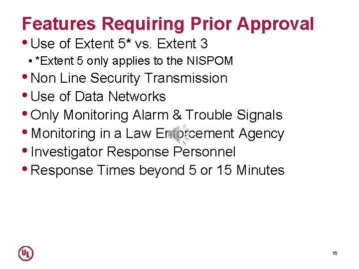 Features Requiring Prior Approval • Use of Extent 5* vs. Extent 3 • *Extent