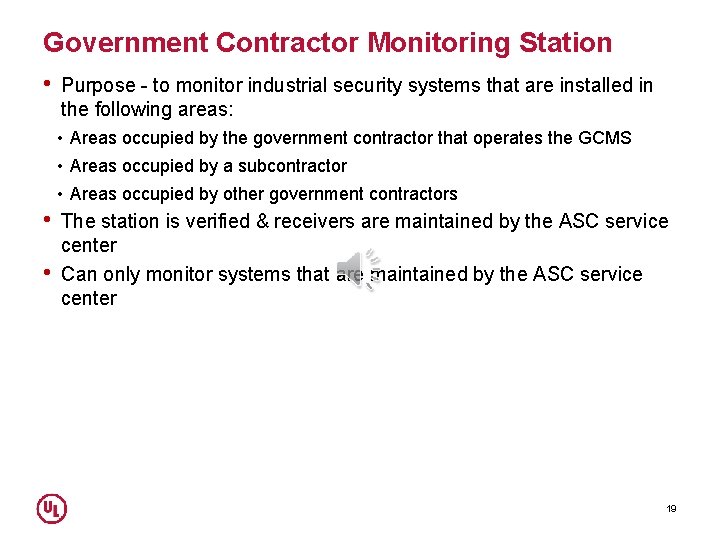 Government Contractor Monitoring Station • Purpose - to monitor industrial security systems that are