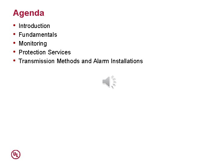 Agenda • • • Introduction Fundamentals Monitoring Protection Services Transmission Methods and Alarm Installations