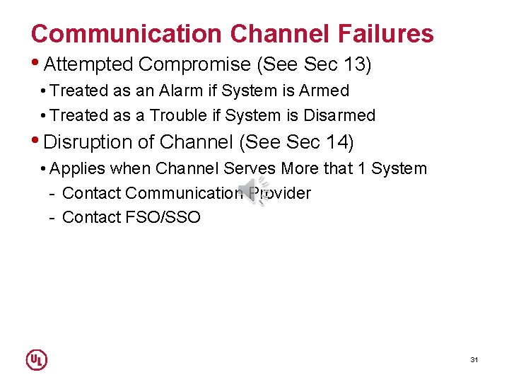 Communication Channel Failures • Attempted Compromise (See Sec 13) • Treated as an Alarm