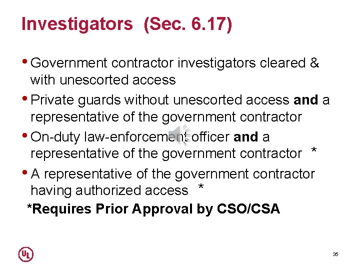 Investigators (Sec. 6. 17) • Government contractor investigators cleared & with unescorted access •