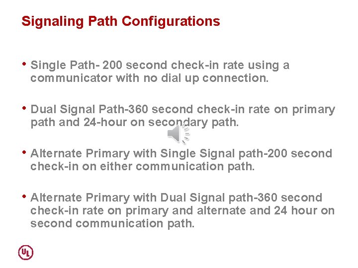 Signaling Path Configurations • Single Path- 200 second check-in rate using a communicator with