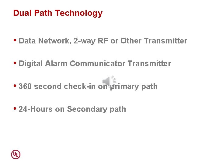 Dual Path Technology • Data Network, 2 -way RF or Other Transmitter • Digital
