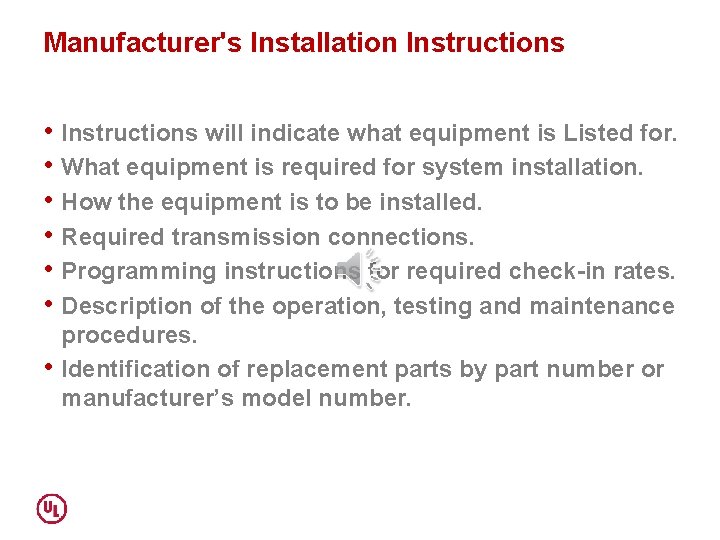 Manufacturer's Installation Instructions • Instructions will indicate what equipment is Listed for. • What