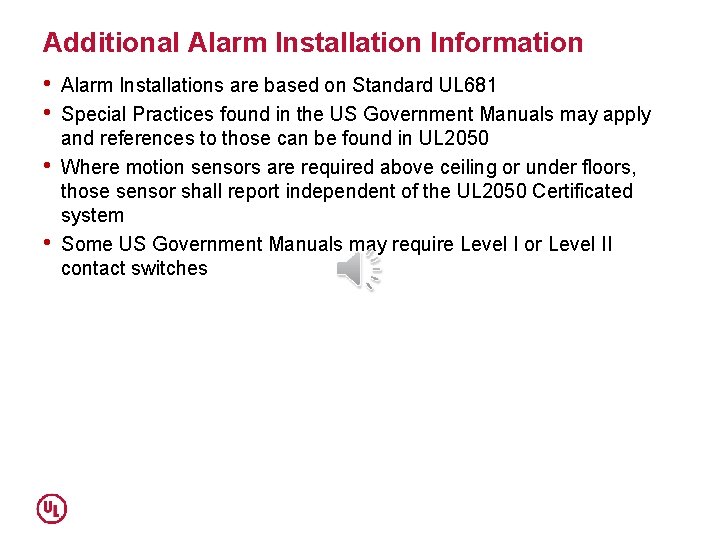 Additional Alarm Installation Information • • Alarm Installations are based on Standard UL 681