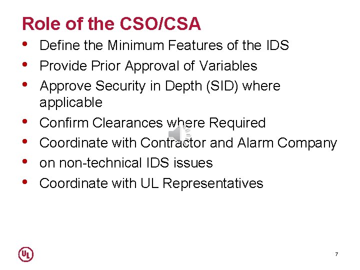 Role of the CSO/CSA • Define the Minimum Features of the IDS • Provide