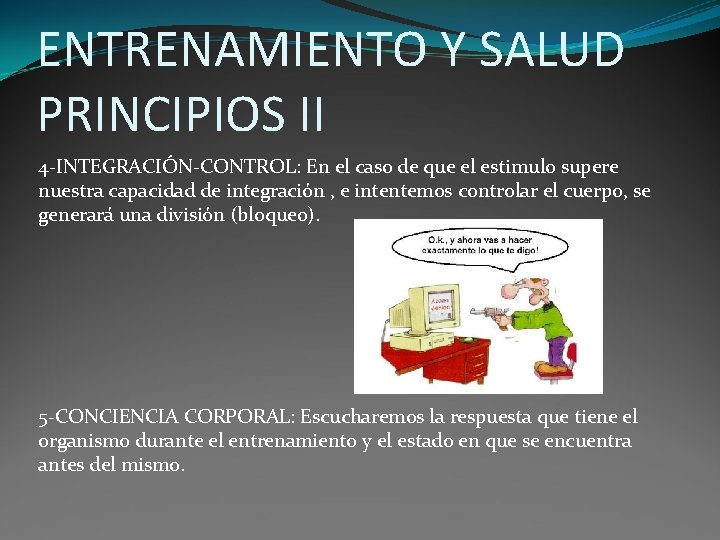 ENTRENAMIENTO Y SALUD PRINCIPIOS II 4 -INTEGRACIÓN-CONTROL: En el caso de que el estimulo