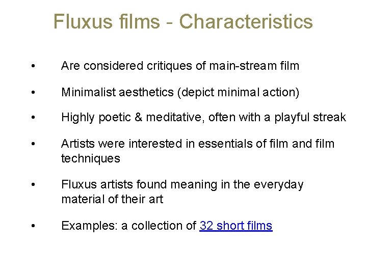 Fluxus films - Characteristics • Are considered critiques of main-stream film • Minimalist aesthetics