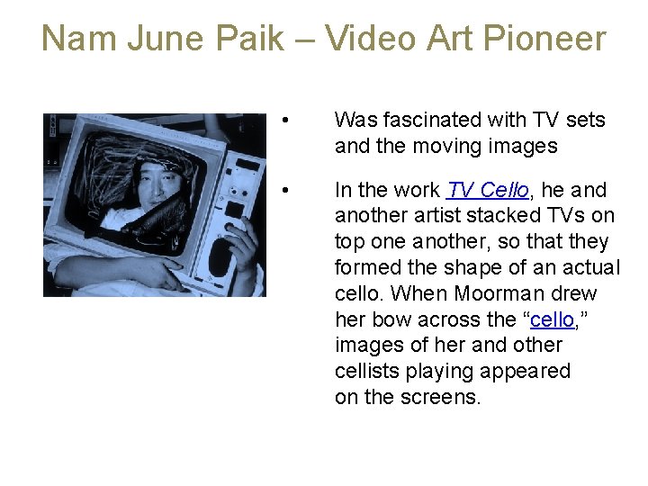 Nam June Paik – Video Art Pioneer • Was fascinated with TV sets and