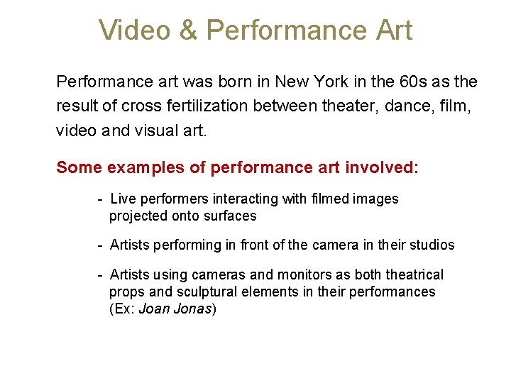 Video & Performance Art Performance art was born in New York in the 60