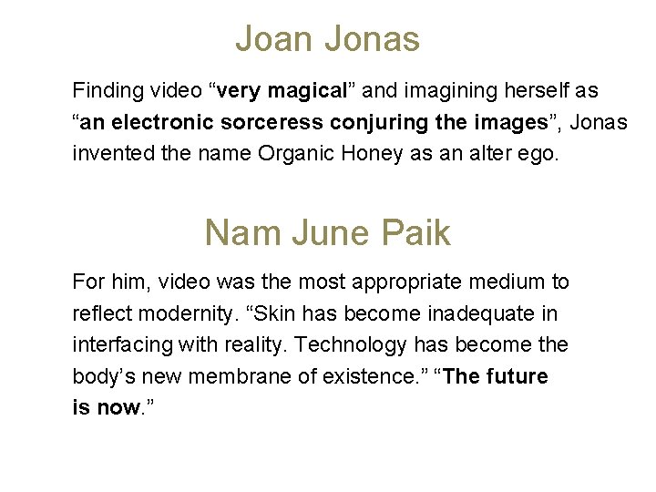 Joan Jonas Finding video “very magical” and imagining herself as “an electronic sorceress conjuring