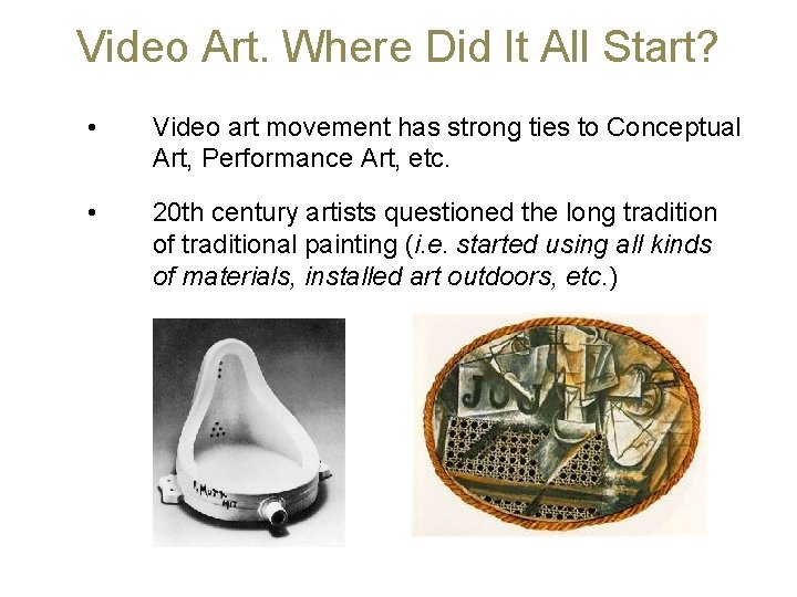Video Art. Where Did It All Start? • Video art movement has strong ties