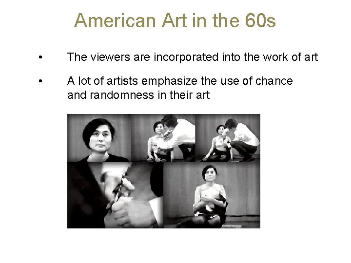 American Art in the 60 s • The viewers are incorporated into the work