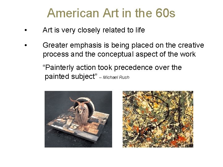 American Art in the 60 s • Art is very closely related to life