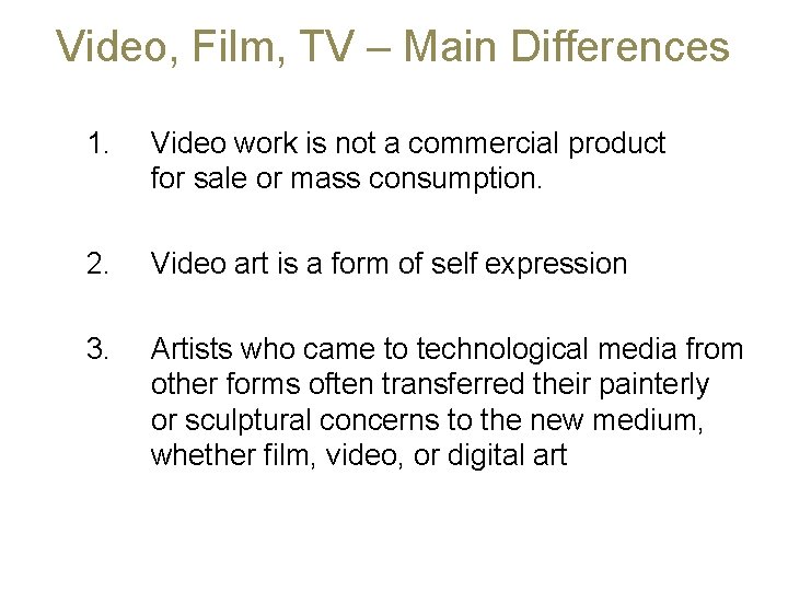 Video, Film, TV – Main Differences 1. Video work is not a commercial product