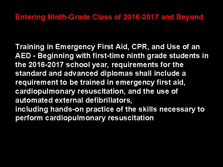 Entering Ninth-Grade Class of 2016 -2017 and Beyond Training in Emergency First Aid, CPR,