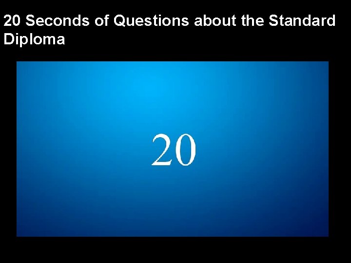 20 Seconds of Questions about the Standard Diploma 