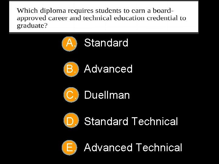 A. Standard B. Advanced C. Duellman D. Standard Technical E. Advanced Technical 