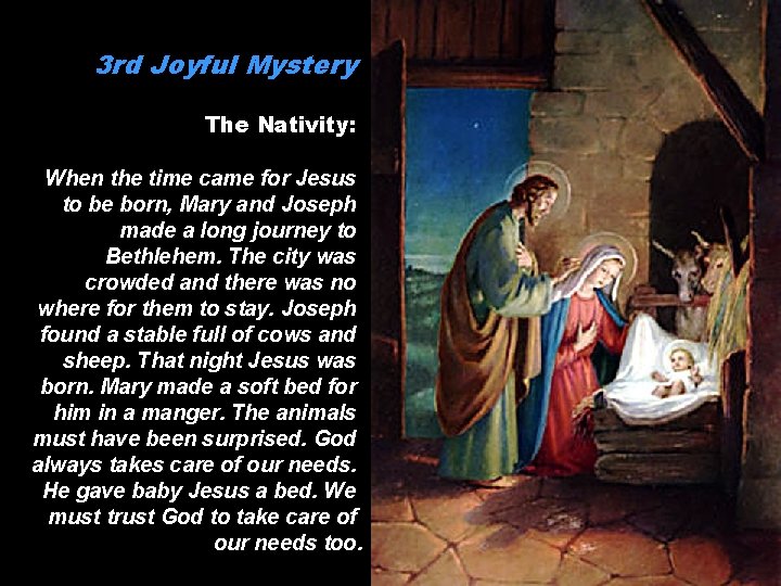 3 rd Joyful Mystery The Nativity: When the time came for Jesus to be