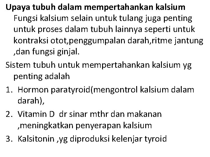 Upaya tubuh dalam mempertahankan kalsium Fungsi kalsium selain untuk tulang juga penting untuk proses