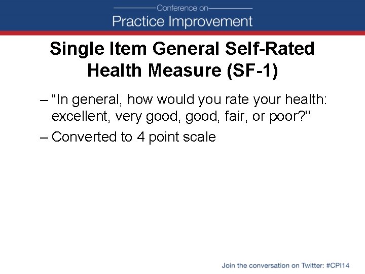 Single Item General Self-Rated Health Measure (SF-1) – “In general, how would you rate