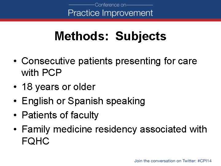 Methods: Subjects • Consecutive patients presenting for care with PCP • 18 years or