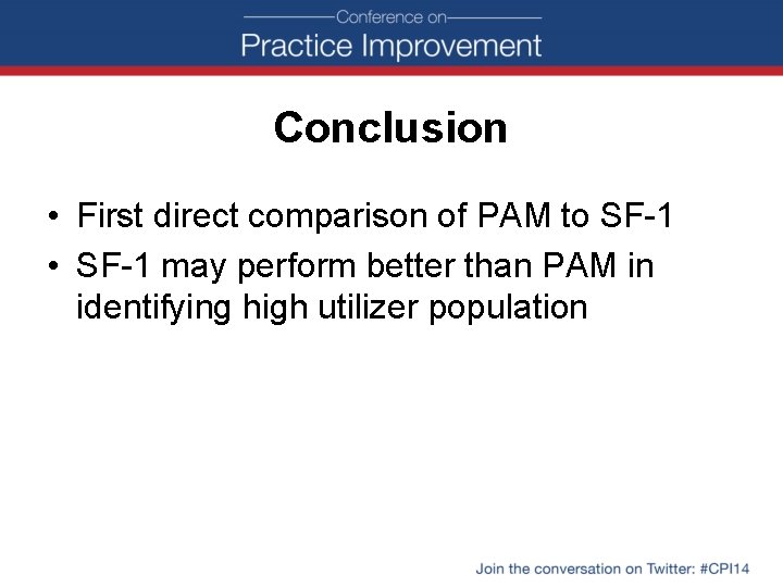 Conclusion • First direct comparison of PAM to SF-1 • SF-1 may perform better