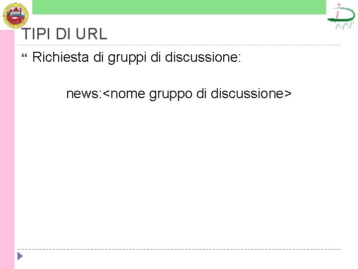 TIPI DI URL Richiesta di gruppi di discussione: news: <nome gruppo di discussione> 