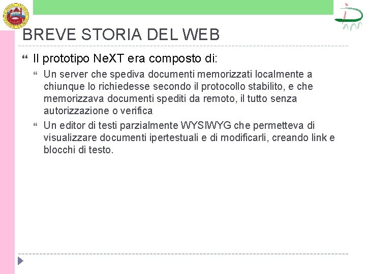 BREVE STORIA DEL WEB Il prototipo Ne. XT era composto di: Un server che