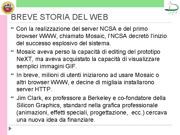 BREVE STORIA DEL WEB Con la realizzazione del server NCSA e del primo browser