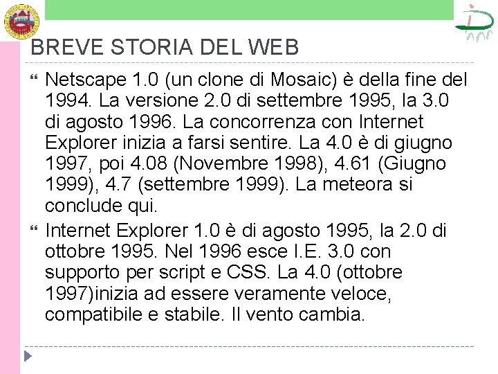 BREVE STORIA DEL WEB Netscape 1. 0 (un clone di Mosaic) è della fine