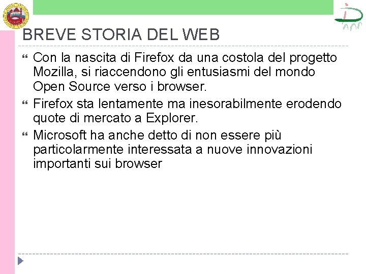 BREVE STORIA DEL WEB Con la nascita di Firefox da una costola del progetto