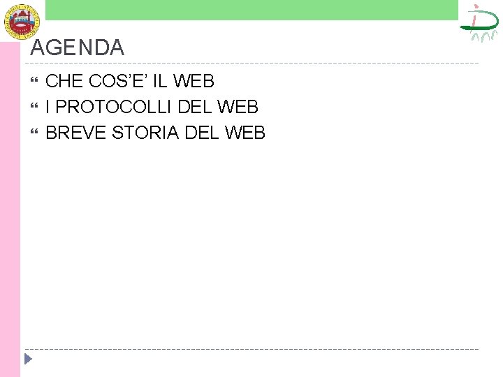 AGENDA CHE COS’E’ IL WEB I PROTOCOLLI DEL WEB BREVE STORIA DEL WEB 