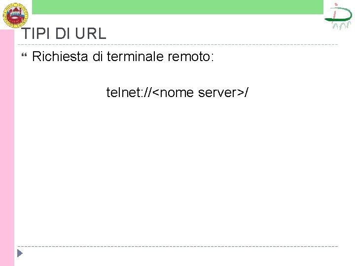 TIPI DI URL Richiesta di terminale remoto: telnet: //<nome server>/ 