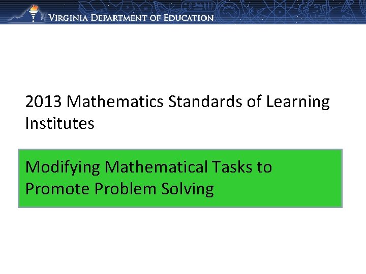 2013 Mathematics Standards of Learning Institutes Modifying Mathematical