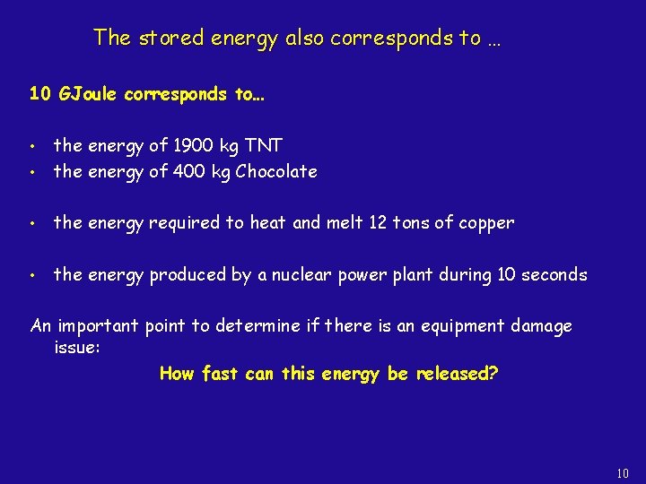 The stored energy also corresponds to … 10 GJoule corresponds to… • the energy