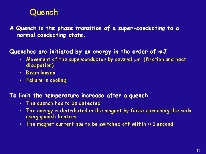 Quench A Quench is the phase transition of a super-conducting to a normal conducting