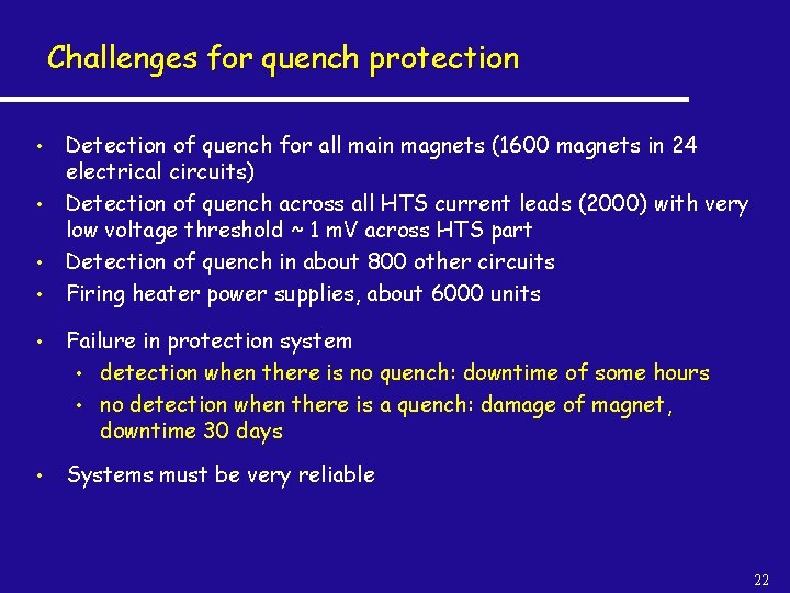 Challenges for quench protection • • Detection of quench for all main magnets (1600