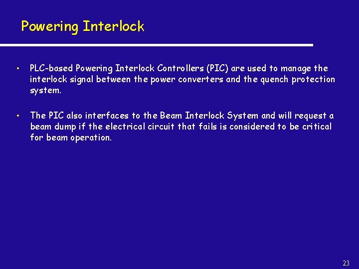 Powering Interlock • PLC-based Powering Interlock Controllers (PIC) are used to manage the interlock