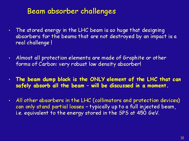 Beam absorber challenges • The stored energy in the LHC beam is so huge