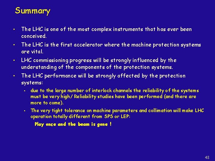 Summary • The LHC is one of the most complex instruments that has ever