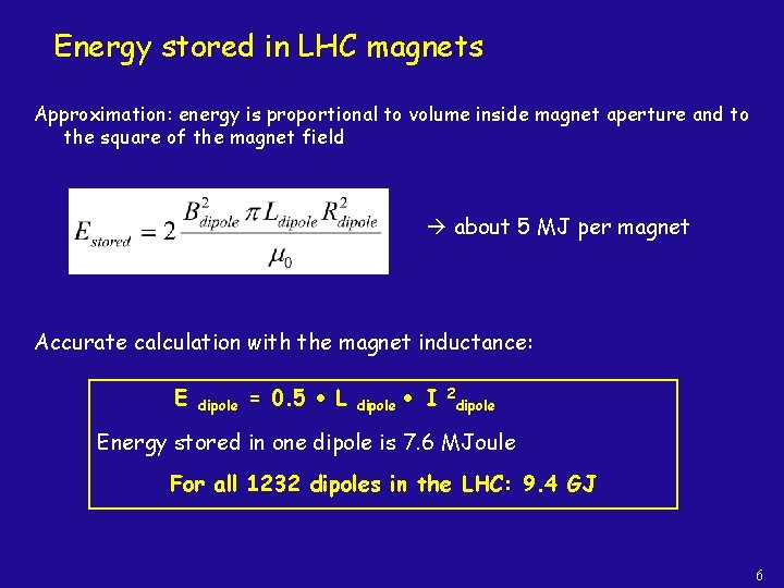 Energy stored in LHC magnets Approximation: energy is proportional to volume inside magnet aperture